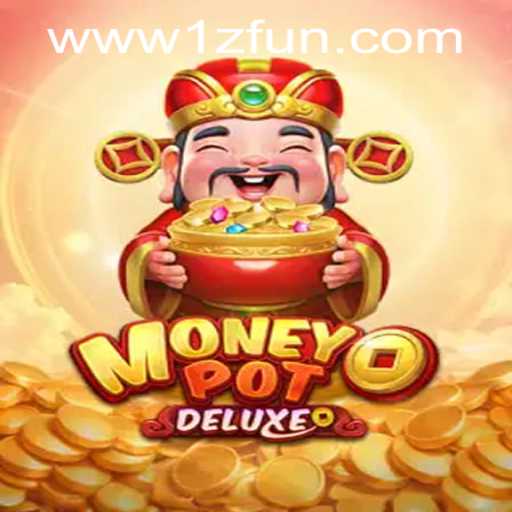 Discover the Excitement of MoneyPotDELUXE at 1zFun PH Casino